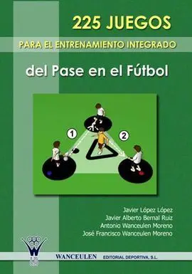 225 Juegos para el Entrenamiento Integrado del Pase en el Fútbol