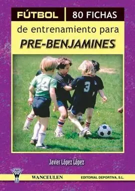 Fútbol, 80 Fichas de Entrenamiento para Pre-Benjamines