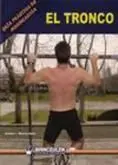 Guia Practica de Musculacion. El Tronco (A Todo Co