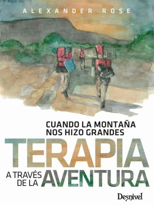 Terapia a Través de la Aventura : Cuando la Montaña nos Hizo Grandes