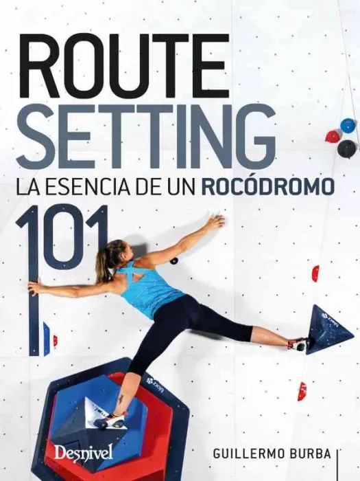 Routesetting 101, la Esencia de un Rocódromo