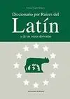 Diccionario por Raíces del Latín y de las Voces Derivadas