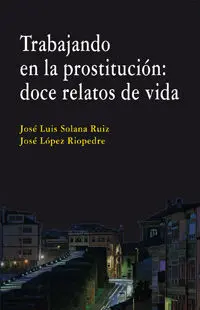 Trabajando en la Prostitucion:doce Relatos de Vida