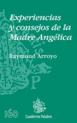 Experiencias y Consejos de la Madre Angélica