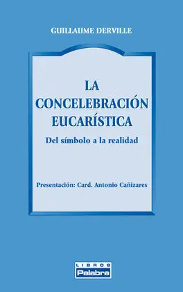 Concelebracion Eucaristica, La/52. Del Simbolo a la Realidad