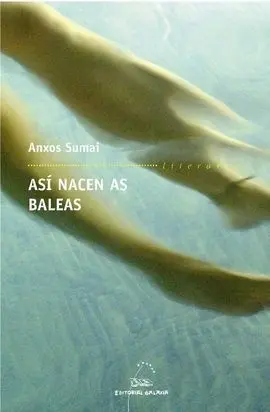Asi Nacen As Baleas (Premio Narrativa Breve Repsol