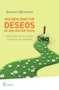 Haz Realidad Tus Deseos de una Vez por Todas