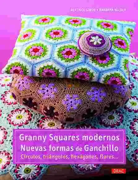 Granny Squares Modernos Nuevas Formas de Ganchillo