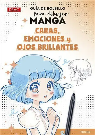 Guía de Bolsillo para Dibujar Manga. Caras, Emociones y Ojos Brillantes
