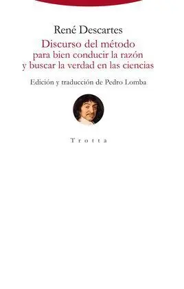 Discurso del Método para Bien Conducir la Razón y Buscar la Verdad en las Cienci