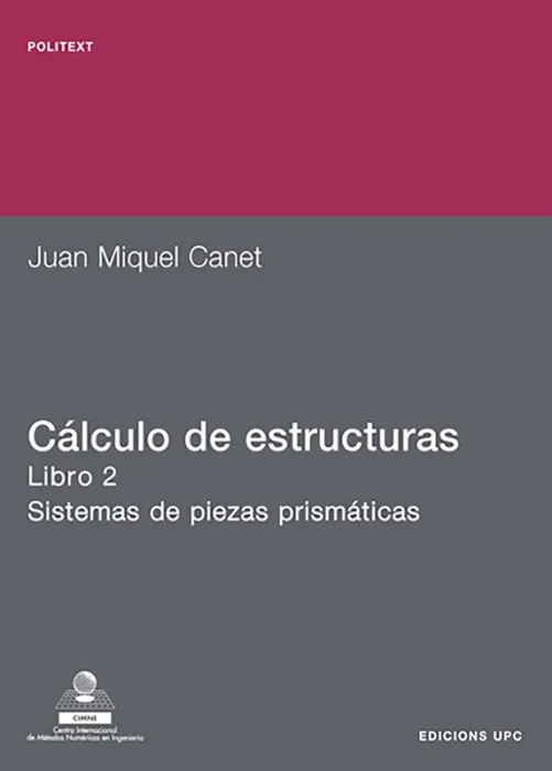 Cálculo de Estructuras Ii. Sistemas de Piezas Prismáticas