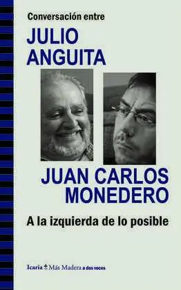 Conversación entre Julio Anguita y Juan Carlos Monedero. A la Izquierda de lo Po
