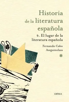 Historia de la Literatura Española Vol. 9 el Lugar de la Literatura Española