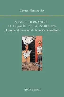 Miguel Hernández, el Desafío de la Escritura.