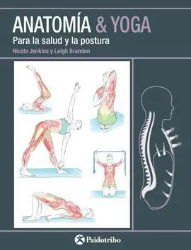 Anatomia & Yoga para la Salud y la Postura