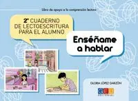 Segundo Cuaderno de Lectoescritura para el Alumno. Enséñame a Hablar