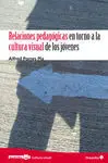 Relaciones Pedagógicas en Torno a la Cultura Visual de los Jóvenes