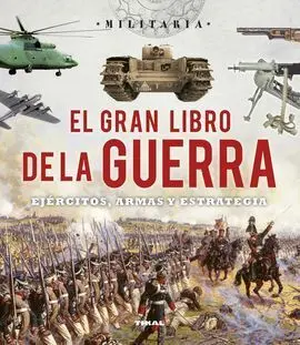 El Gran Libro de la Guerra. Ejercitos, Armas y Esrategia