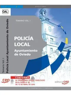 Policía Local del Ayuntamiento de Oviedo. Temario Vol. I.