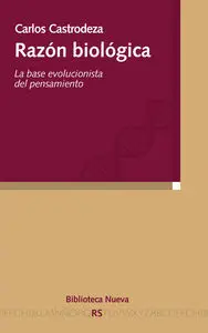Razon Biologica. La Base Evolucionista del Pensami