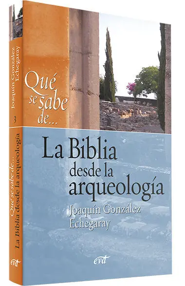 Qué se Sabe de... La Biblia Desde la Arqueología