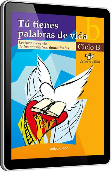 Tú Tienes Palabras de Vida. Ciclo B