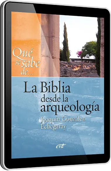 Qué se Sabe de... La Biblia Desde la Arqueología