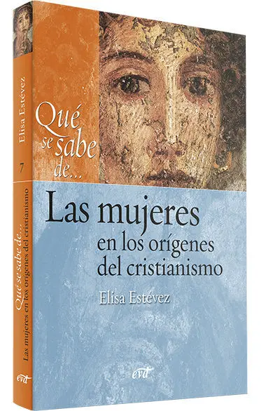 Qué se Sabe de... Las Mujeres en los Orígenes del Cristianismo