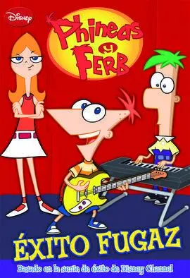 Phineas y Ferb. Éxito Fugaz