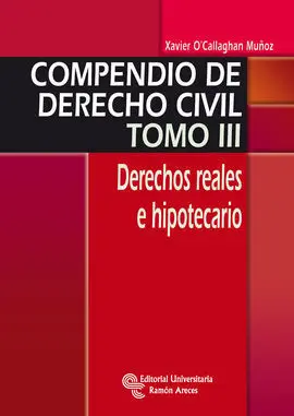 Compendio de Derecho Civil. Derechos Reales e Hipotecario