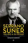 Serrano Suñer. valido a Su Pesar