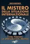 Il Mistero Della Situazione Internazionale. Come Portare la Spiritualità In Politica