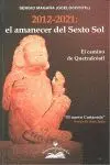 2012-2021 Amanecer Sexto Sol: Camino de Quetzalcoatl