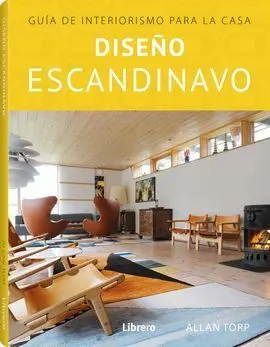 Diseño Escandinavo. guía de Interiorismo para la Casa