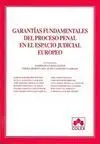 Garantías Fundamentales del Proceso Penal en el Espacio Judicial Europeo