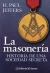 La Masonería. Historia de una Sociedad Secreta