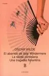 El Abanico de Lady Windermere. La Santa Cortesana. Una Tragedia Florentina.