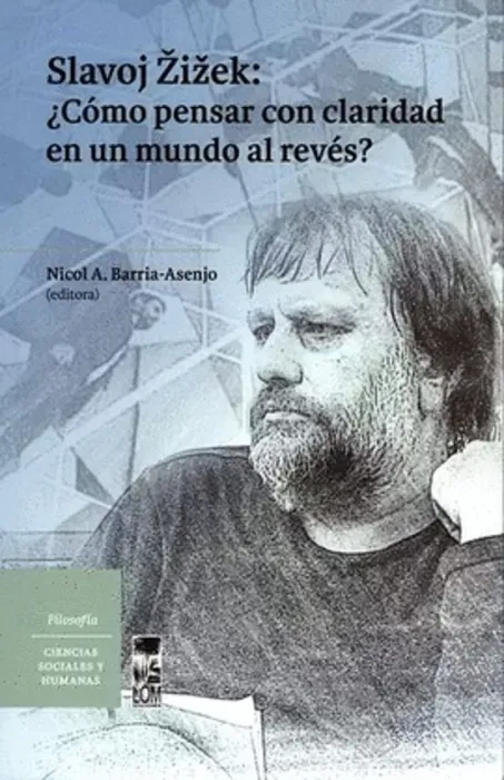 Slavoj Zizek Como Pensar con Claridad en un Mundo Al Reves