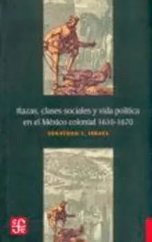 Razas, Clases Sociales y Vida Política en el México Colonial, 1610-1670