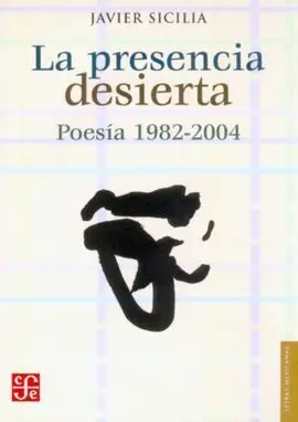 La Presencia Desierta. Poesía 1982-2004