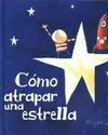 Cómo Atrapar una Estrella