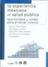 La Experiencia Mexicana en Salud Pública. Oportunidad y Rumbo para el Tercer Mil