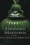 Grandes Maestros del Arte Popular Mexicano