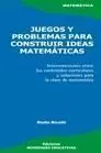 Juegos y Problemas para Construir Ideas Matemáticas