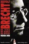 Bertolt Brecht. Su Vida, Su Obra, Su Época