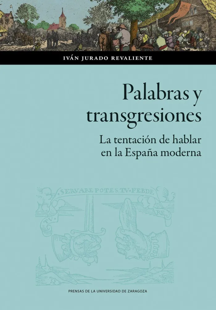 Palabras y Transgresiones. La Tentación de Hablar en la España Moderna
