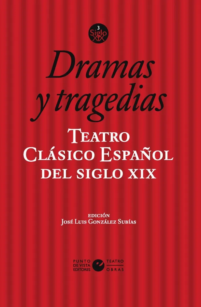 Teatro Clásico Español del Siglo Xix. Vol. 3. Dramas y Tragedias
