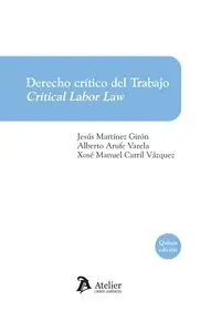 Derecho Crítico del Trabajo. Critical Labor Law. 5ª Ed.