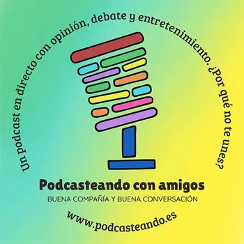 Grabación en directo del Podcast: «Podcasteando con amigos»